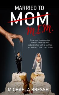 cover of the book Married to Mom: Learning to Recognize Hidden Red Flags in a Relationship with a Mother-Enmeshed Covert Narcissist