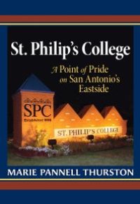 cover of the book St. Philip's College : A Point of Pride on San Antonio's Eastside