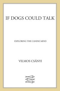 cover of the book If Dogs Could Talk: Exploring the Canine Mind