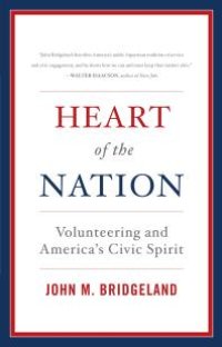 cover of the book Heart of the Nation : Volunteering and America's Civic Spirit