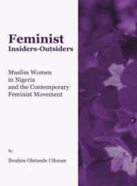 cover of the book Feminist Insiders-Outsiders : Muslim Women in Nigeria and the Contemporary Feminist Movement