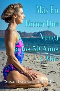 cover of the book Más En Forma Que Nunca a Los 50 Años y Más