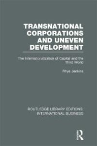 cover of the book Transnational Corporations and Uneven Development (RLE International Business) : The Internationalization of Capital and the Third World