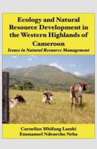 cover of the book Ecology and Natural Resource Development in the Western Highlands of Cameroon. Issues in Natural Resource Management : Issues in Natural Resource Management