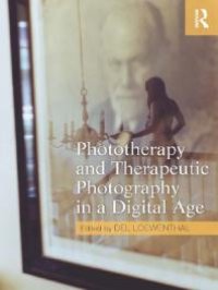 cover of the book Phototherapy and Therapeutic Photography in a Digital Age