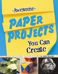 cover of the book Awesome Paper Projects You Can Create