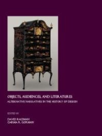 cover of the book Objects, Audiences, and Literatures : Alternative Narratives in the History of Design