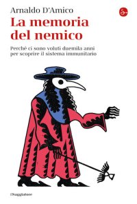 cover of the book La memoria del nemico. Perché ci sono voluti duemila anni per scoprire il sistema immunitario