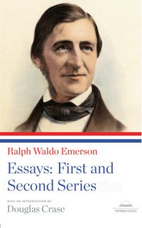 cover of the book Ralph Waldo Emerson: Essays: First and Second Series: A Library of America Paperback Classic