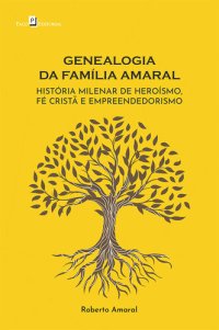 cover of the book Genealogia da Família Amaral: História milenar de heroísmo, fé cristã e empreendedorismo