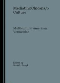 cover of the book Mediating Chicana/o Culture : Multicultural American Vernacular