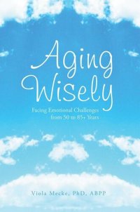 cover of the book Aging Wisely: Facing Emotional Challenges from 50 to 85+ Years