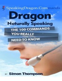 cover of the book Dragon Naturally Speaking : The 100 Commands You Really Need to Know