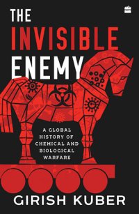 cover of the book The Invisible Enemy: A Global Story of Biological and Chemical Warfare