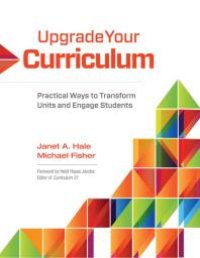 cover of the book Upgrade Your Curriculum : Practical Ways to Transform Units and Engage Students