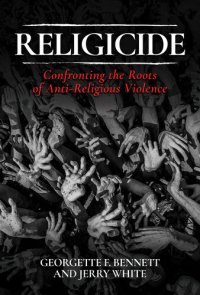 cover of the book Religicide: Confronting the Roots of Anti-Religious Violence