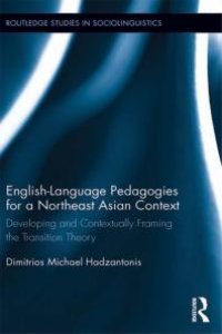 cover of the book English Language Pedagogies for a Northeast Asian Context : Developing and Contextually Framing the Transition Theory