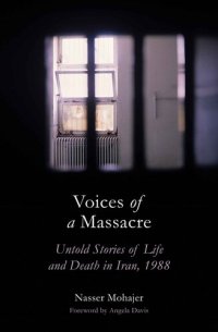 cover of the book Voices of a Massacre: Untold Stories of Life and Death in Iran, 1988