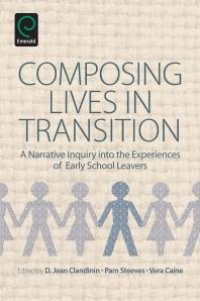 cover of the book Composing Lives in Transition : A Narrative Inquiry into the Experiences of Early School Leavers