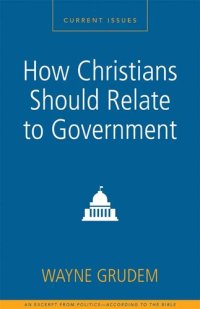 cover of the book How Christians Should Relate to Government: A Zondervan Digital Short