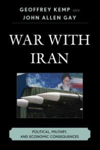 cover of the book War With Iran : Political, Military, and Economic Consequences