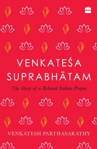 cover of the book Venkatesa Suprabhatam: The Story of a Beloved Indian Prayer