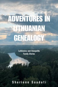 cover of the book Adventures in Lithuanian Genealogy: Lutkiewicz and Dowgwillo Family Stories