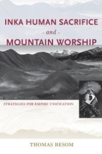 cover of the book Inka Human Sacrifice and Mountain Worship : Strategies for Empire Unification