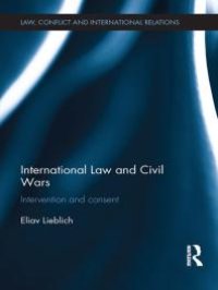 cover of the book International Law and Civil Wars : Intervention and Consent