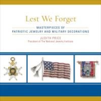 cover of the book Lest We Forget : Masterpieces of Patriotic Jewelry and Military Decorations