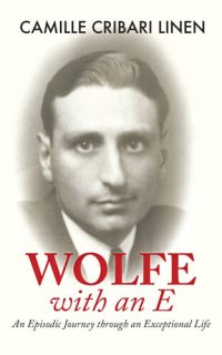 cover of the book Wolfe with an E: An Episodic Journey through an Extraordinary Life