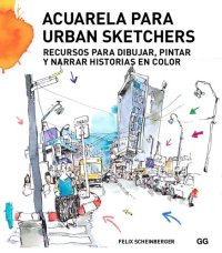 cover of the book Acuarela para urban sketchers: recursos para dibujar, pintar y narrar historias en color