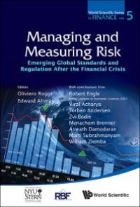 cover of the book Managing And Measuring Of Risk: Emerging Global Standards And Regulations After The Financial Crisis : Emerging Global Standards and Regulations after the Financial Crisis