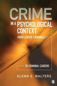 cover of the book Crime in a Psychological Context : From Career Criminals to Criminal Careers