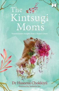 cover of the book The Kintsugi Moms: Transformative Insights from a Healer#s Diary