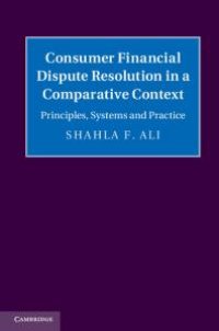 cover of the book Consumer Financial Dispute Resolution in a Comparative Context : Principles, Systems and Practice