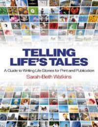 cover of the book Telling Life's Tales : A Guide to Writing Life Stories for Print and Publication