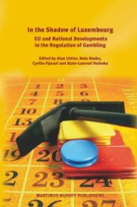 cover of the book In the Shadow of Luxembourg: EU and National Developments in the Regulation of Gambling : Eu and National Developments in the Regulation of Gambling