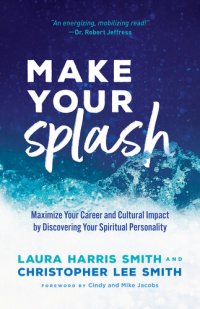 cover of the book Make Your Splash: Maximize Your Career and Cultural Impact by Discovering Your Spiritual Personality