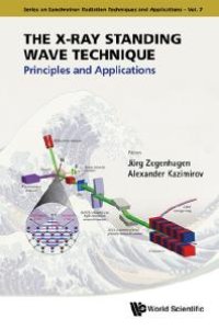 cover of the book X-ray Standing Wave Technique, The: Principles And Applications : Principles and Applications