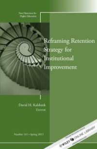 cover of the book Reframing Retention Strategy for Institutional Improvement : New Directions for Higher Education, Number 161