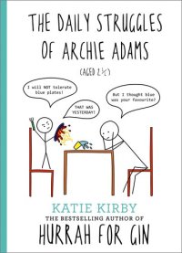 cover of the book The Daily Struggles of Archie Adams (Aged 2 1/4)