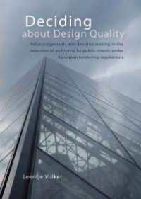 cover of the book Deciding about Design Quality : Value judgements and decision making in the selection of architects by public clients under European tendering regulations