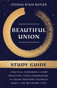 cover of the book Beautiful Union Study Guide: A Practical Companion for Deep Reflection, Good Conversation, and Tough Questions You Really Want to Ask (But Haven't Yet)