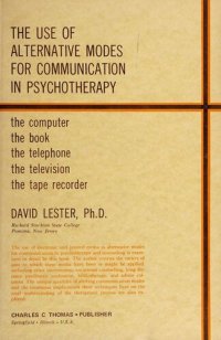 cover of the book The use of alternative modes for communication in psychotherapy: The computer, the book, the telephone, the television, the tape recorder