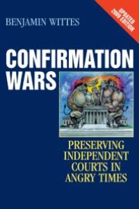 cover of the book Confirmation Wars : Preserving Independent Courts in Angry Times