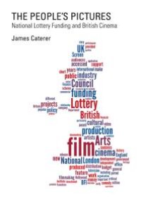 cover of the book The People’s Pictures : National Lottery Funding and British Cinema