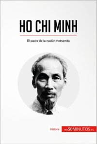 cover of the book Ho Chi Minh: El padre de la nación vietnamita