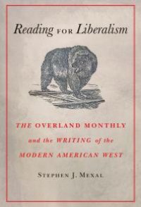 cover of the book Reading for Liberalism : The Overland Monthly and the Writing of the Modern American West