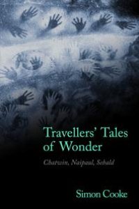 cover of the book Travellers' Tales of Wonder : Chatwin, Naipaul, Sebald